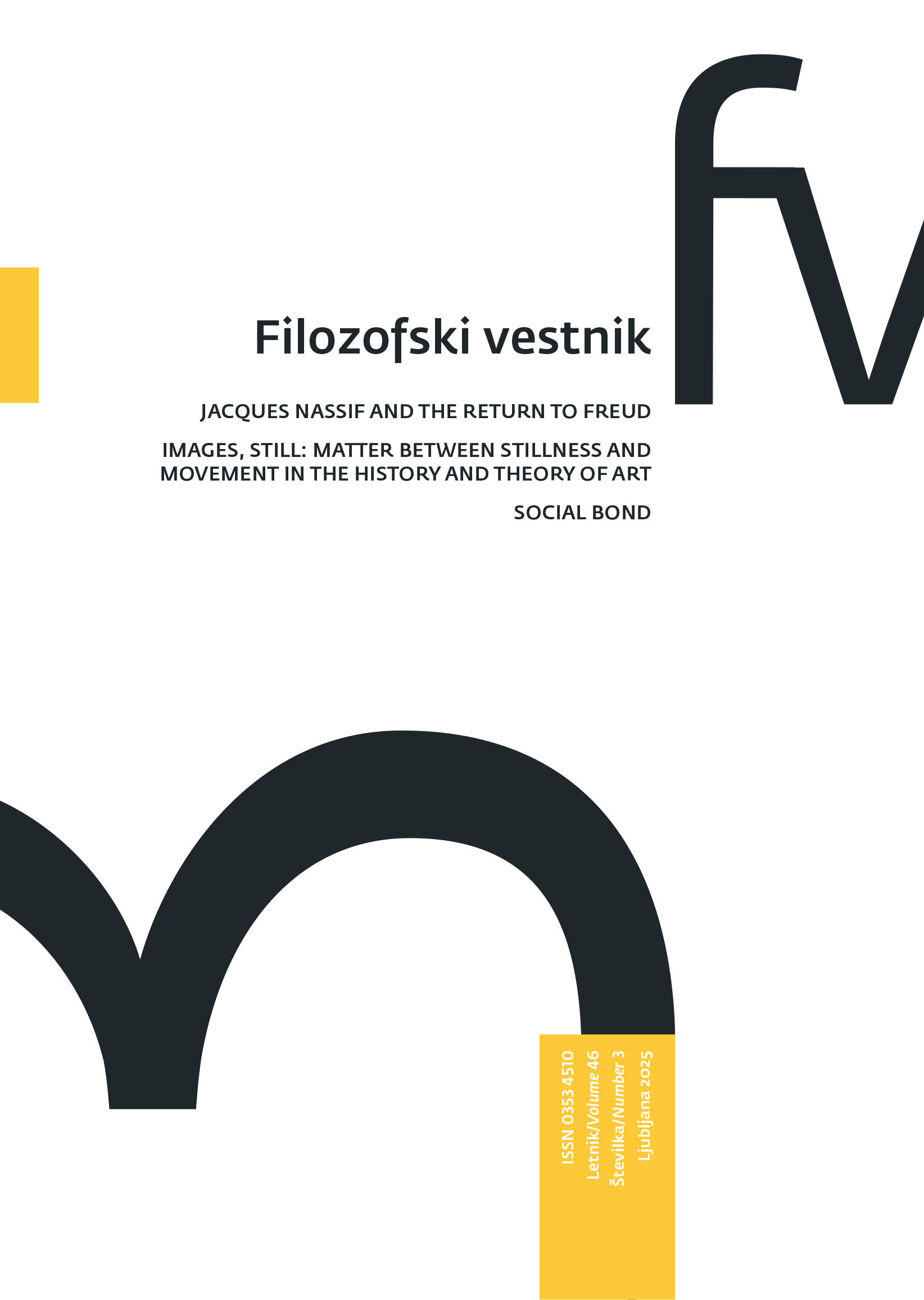 					Poglej Letn. 46 Št. 3 (2025): Jacques Nassif in vrnitev k Freudu / Tiho življenje podob: materialnost med nepremičnostjo in gibanjem v zgodovini in teoriji umetnosti / Družbena vez
				