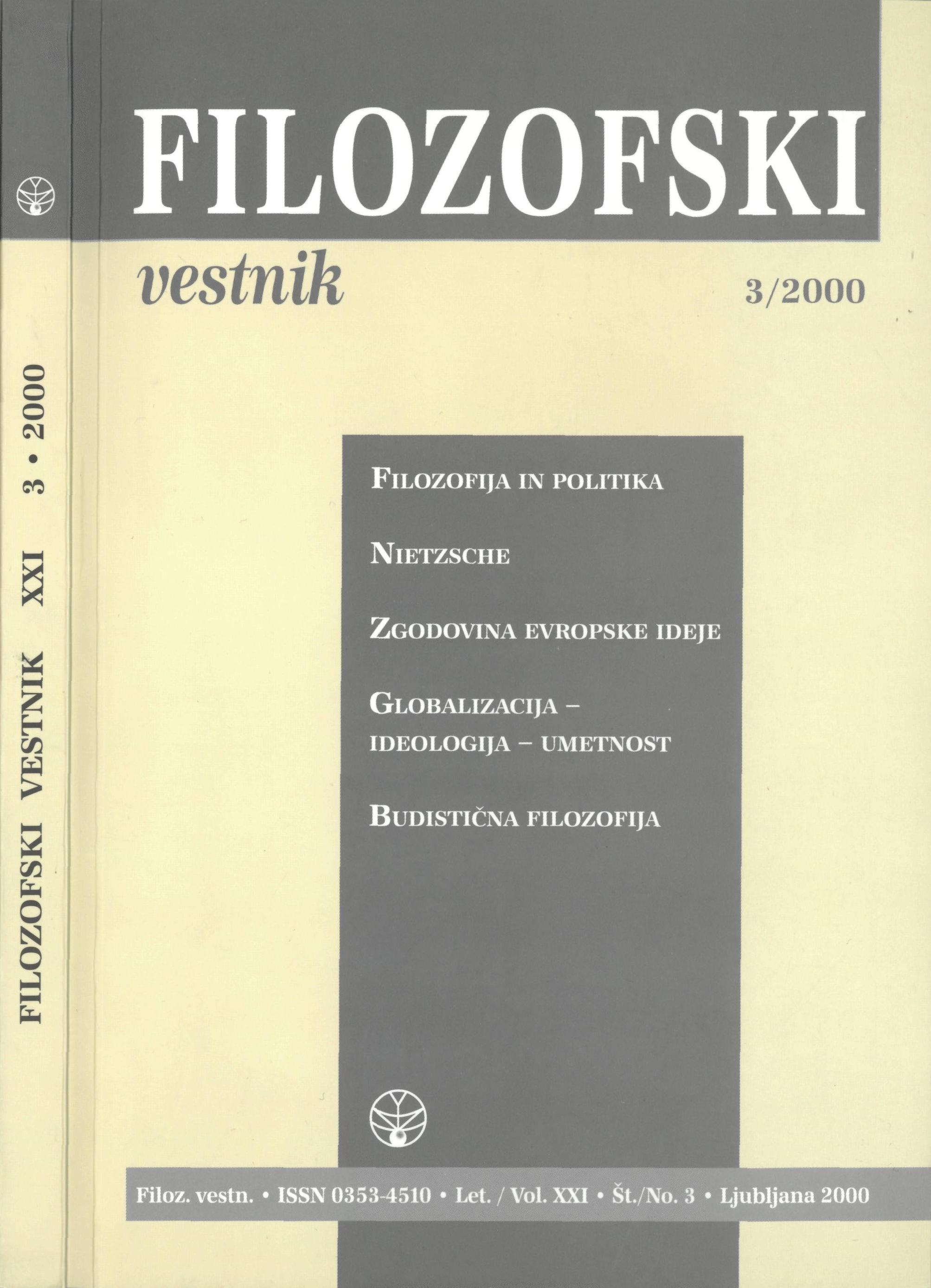 					View Vol. 21 No. 3 (2000): Filozofija in politika, Nietzsche, Zgodovina evropske ideje, Globalizacija - ideologija - umetnost, Budistična filozofij
				