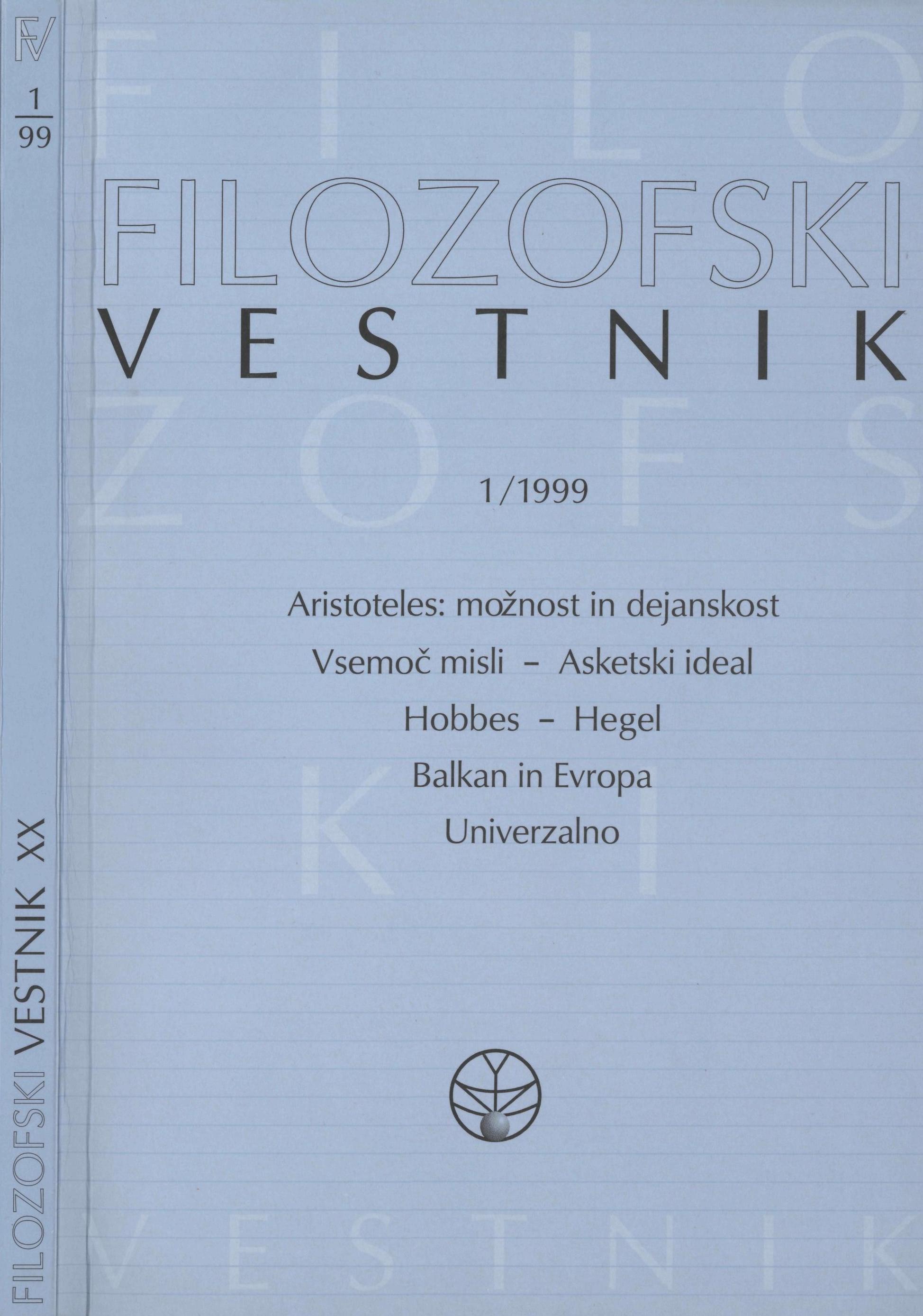 					View Vol. 20 No. 1 (1999): Aristoteles: možnost in dejanskost, Vsemoč misli - Asketski ideal, Hobbes - Hegel, Balkan in Evropa, Univerzalno
				