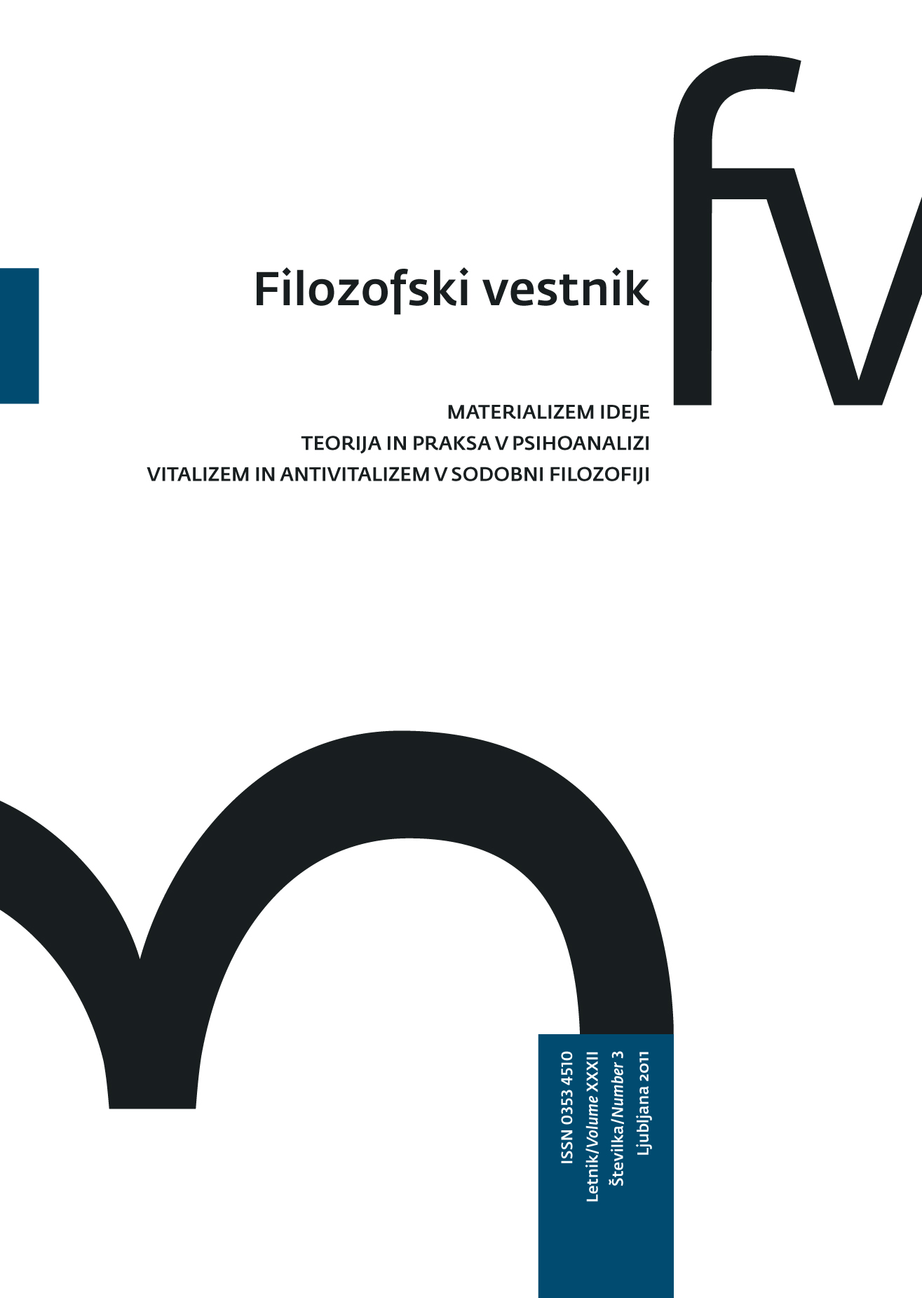 					View Vol. 32 No. 3 (2011): A Materialism of the Idea, Theory and Praxis in Psyhoanalysis, Vitalism and Antivitalism in Contemporary Philosophy
				